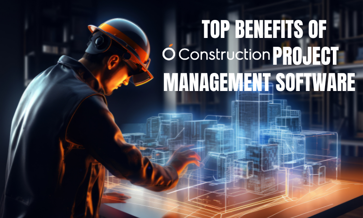 Top Benefits of OConstruction Project Management