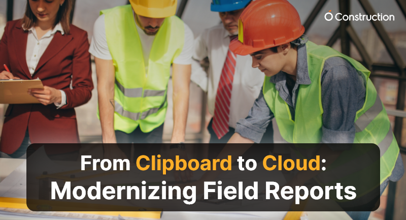 From Clipboard to Cloud: Modernizing Field Reports