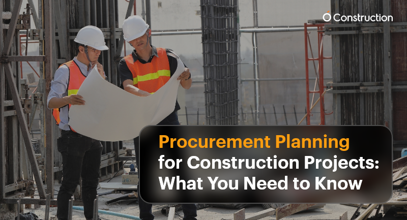 Procurement Planning for Construction Projects: What You Need to Know